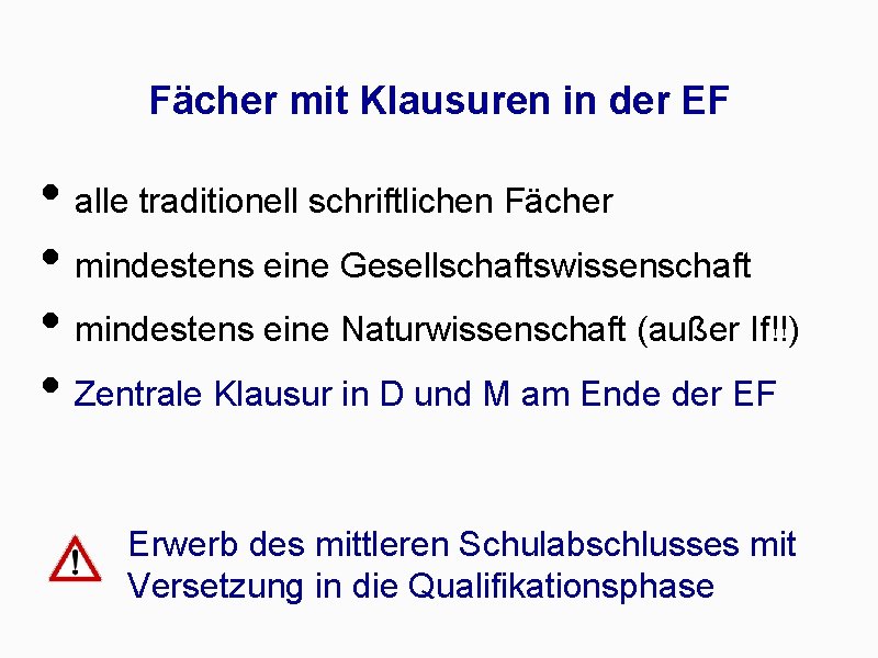 Fächer mit Klausuren in der EF • alle traditionell schriftlichen Fächer • mindestens eine