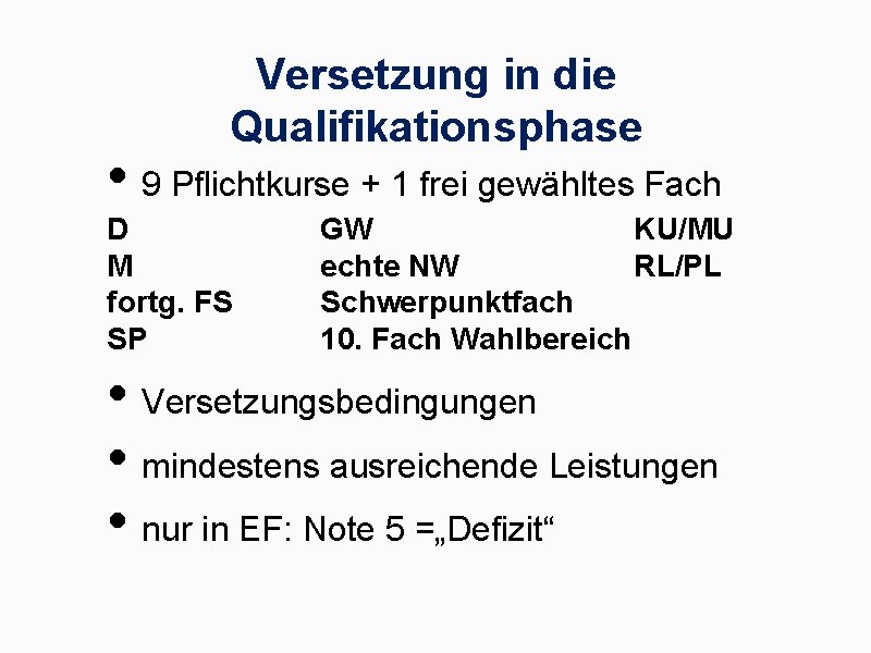 Versetzung in die Qualifikationsphase • 9 Pflichtkurse + 1 frei gewähltes Fach D M