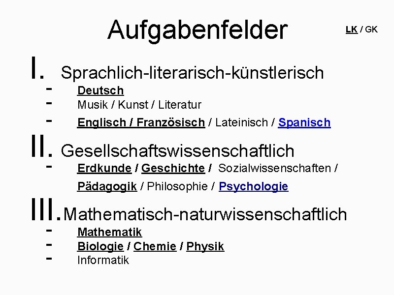 Aufgabenfelder I. - LK / GK Sprachlich-literarisch-künstlerisch Deutsch Musik / Kunst / Literatur Englisch