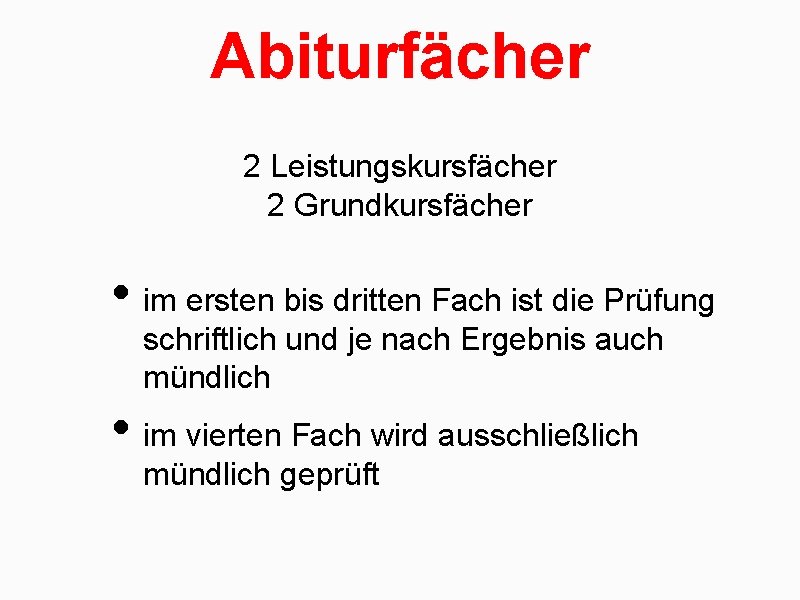 Abiturfächer 2 Leistungskursfächer 2 Grundkursfächer • im ersten bis dritten Fach ist die Prüfung