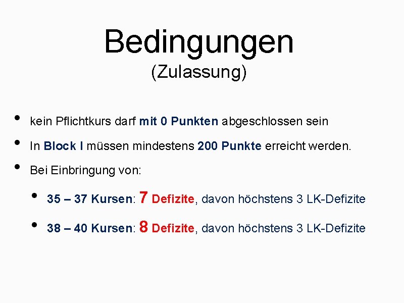 Bedingungen (Zulassung) • • • kein Pflichtkurs darf mit 0 Punkten abgeschlossen sein In