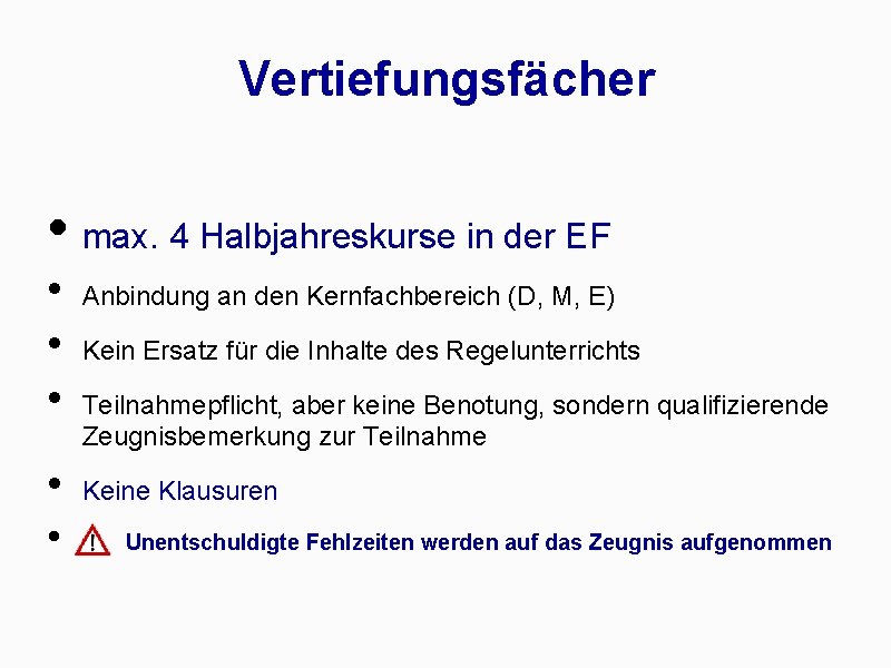 Vertiefungsfächer • max. 4 Halbjahreskurse in der EF • • • Anbindung an den