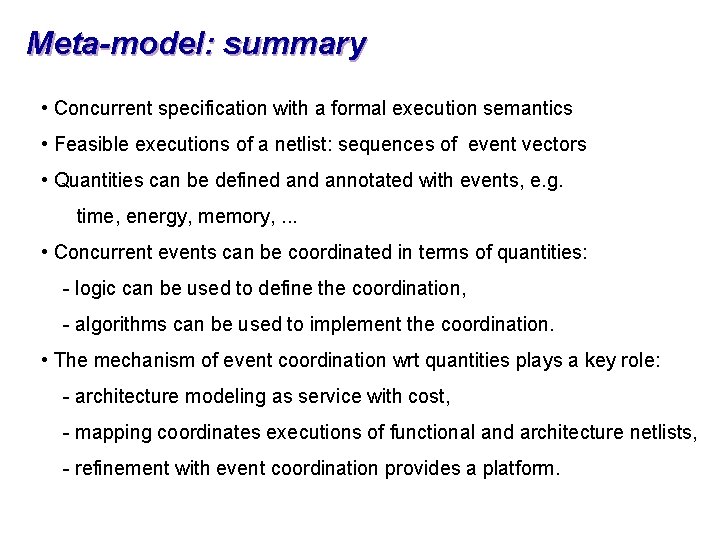 Meta-model: summary • Concurrent specification with a formal execution semantics • Feasible executions of