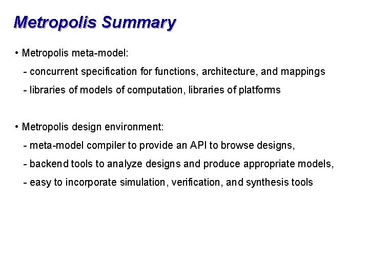Metropolis Summary • Metropolis meta-model: - concurrent specification for functions, architecture, and mappings -