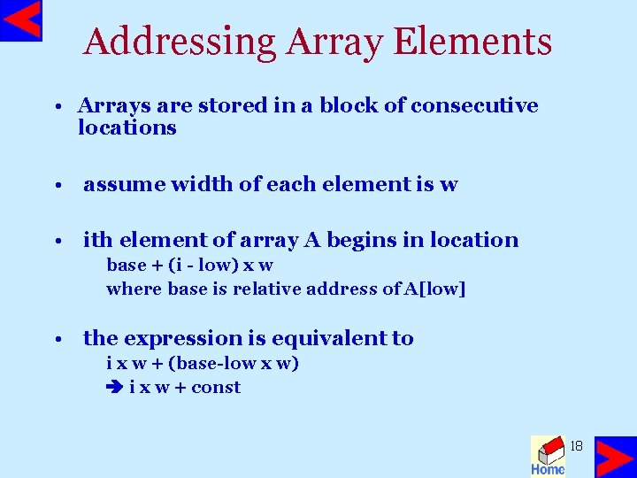 Addressing Array Elements • Arrays are stored in a block of consecutive locations •