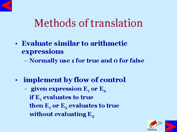 Methods of translation • Evaluate similar to arithmetic expressions – Normally use 1 for