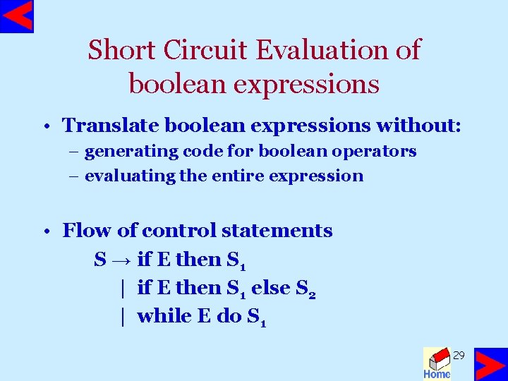 Short Circuit Evaluation of boolean expressions • Translate boolean expressions without: – generating code