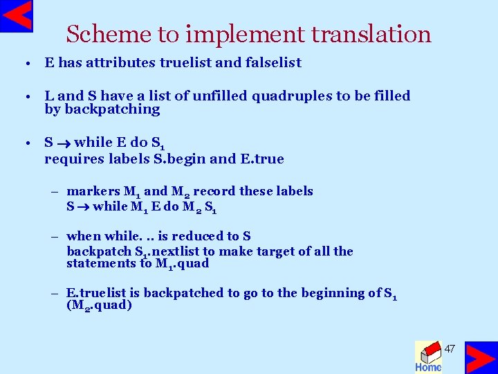 Scheme to implement translation • E has attributes truelist and falselist • L and