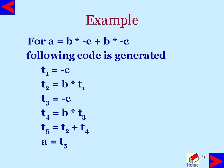 Example For a = b * -c + b * -c following code is