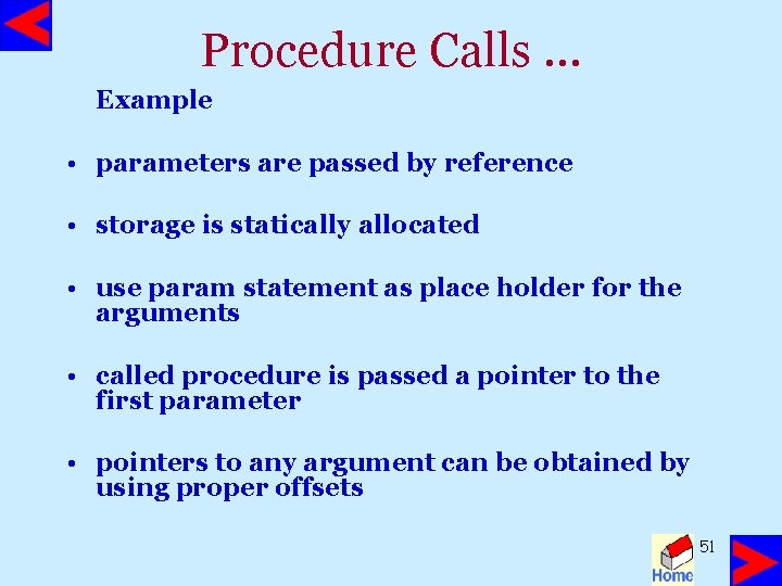 Procedure Calls … Example • parameters are passed by reference • storage is statically