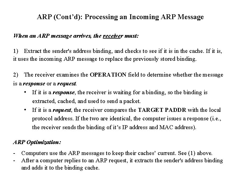 ARP (Cont’d): Processing an Incoming ARP Message When an ARP message arrives, the receiver