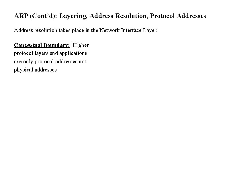 ARP (Cont’d): Layering, Address Resolution, Protocol Addresses Address resolution takes place in the Network