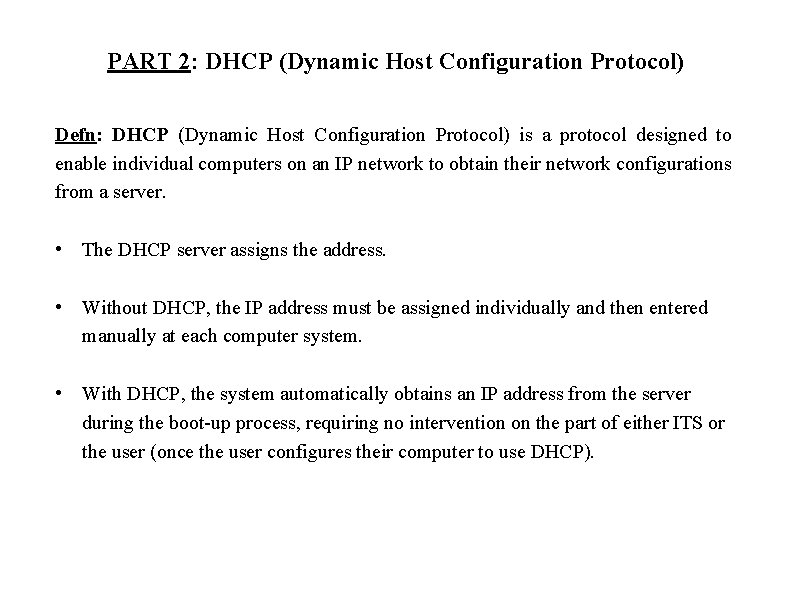 PART 2: DHCP (Dynamic Host Configuration Protocol) Defn: DHCP (Dynamic Host Configuration Protocol) is
