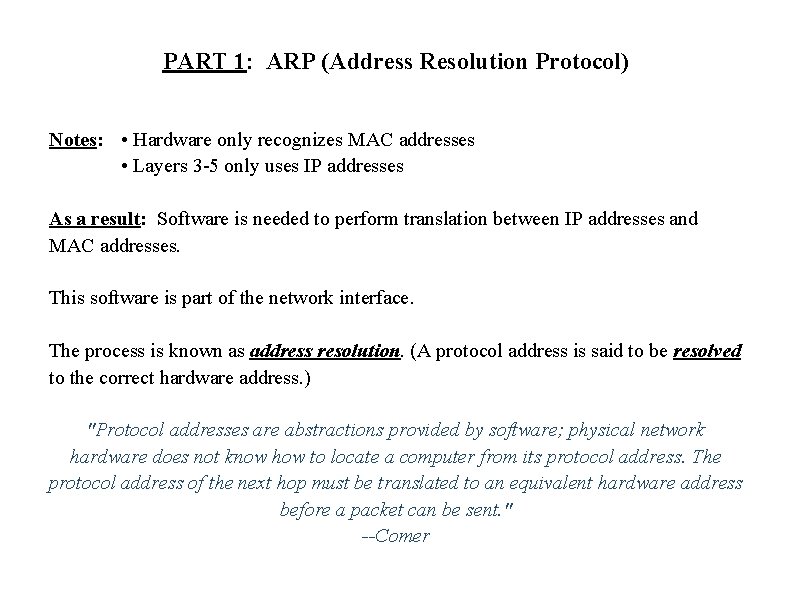 PART 1: ARP (Address Resolution Protocol) Notes: • Hardware only recognizes MAC addresses •