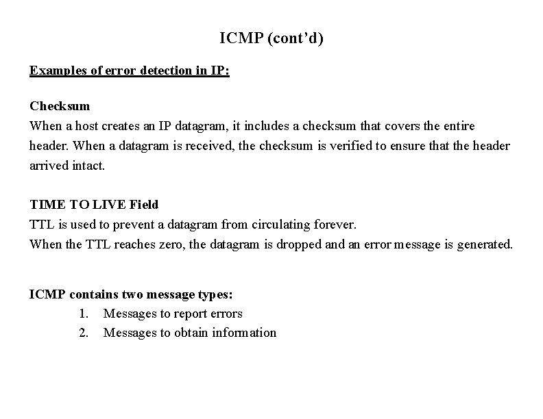 ICMP (cont’d) Examples of error detection in IP: Checksum When a host creates an