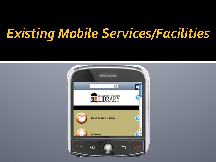 Existing Mobile Services/Facilities 