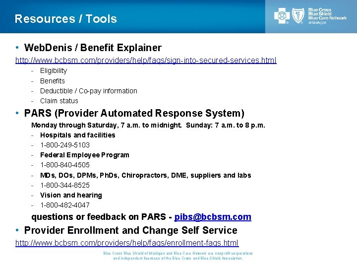 Resources / Tools • Web. Denis / Benefit Explainer http: //www. bcbsm. com/providers/help/faqs/sign-into-secured-services. html