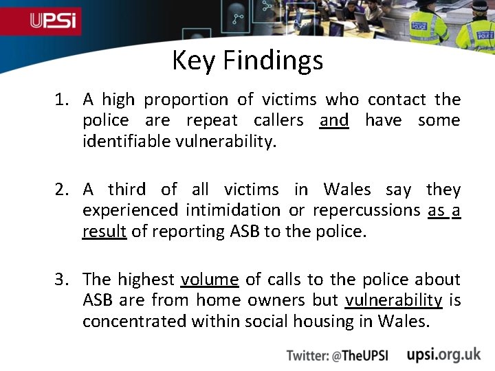 Key Findings 1. A high proportion of victims who contact the police are repeat