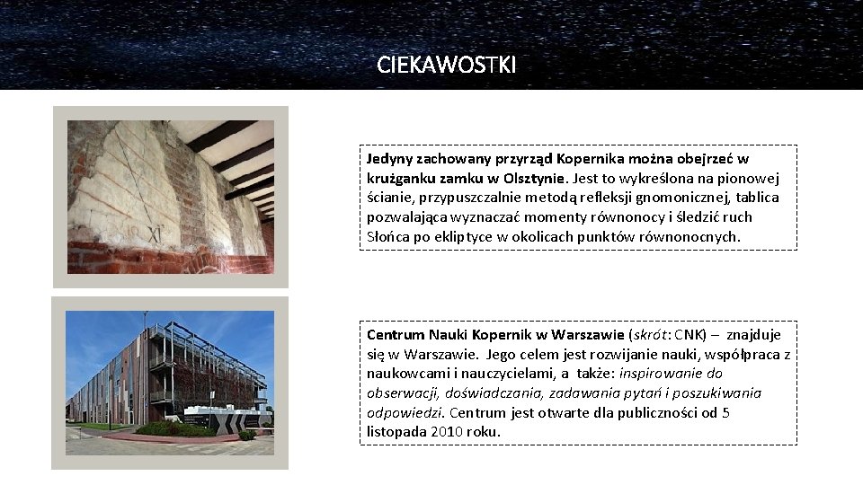 CIEKAWOSTKI Jedyny zachowany przyrząd Kopernika można obejrzeć w krużganku zamku w Olsztynie. Jest to