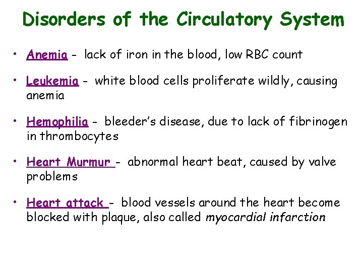 Disorders of the Circulatory System • Anemia - lack of iron in the blood,