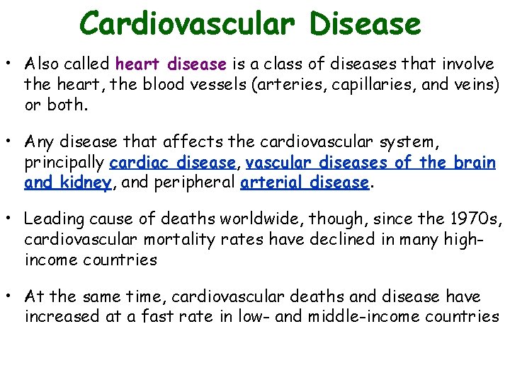 Cardiovascular Disease • Also called heart disease is a class of diseases that involve
