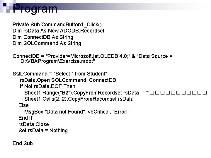 Program Private Sub Command. Button 1_Click() Dim rs. Data As New ADODB. Recordset Dim