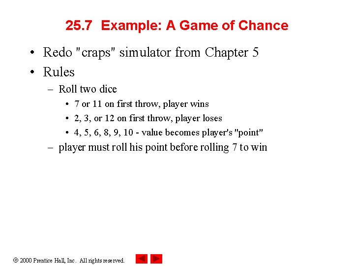 25. 7 Example: A Game of Chance • Redo "craps" simulator from Chapter 5