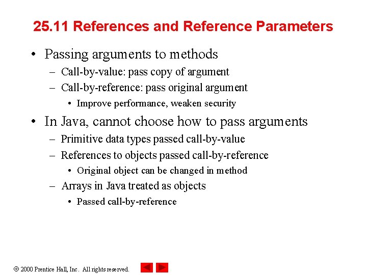 25. 11 References and Reference Parameters • Passing arguments to methods – Call-by-value: pass