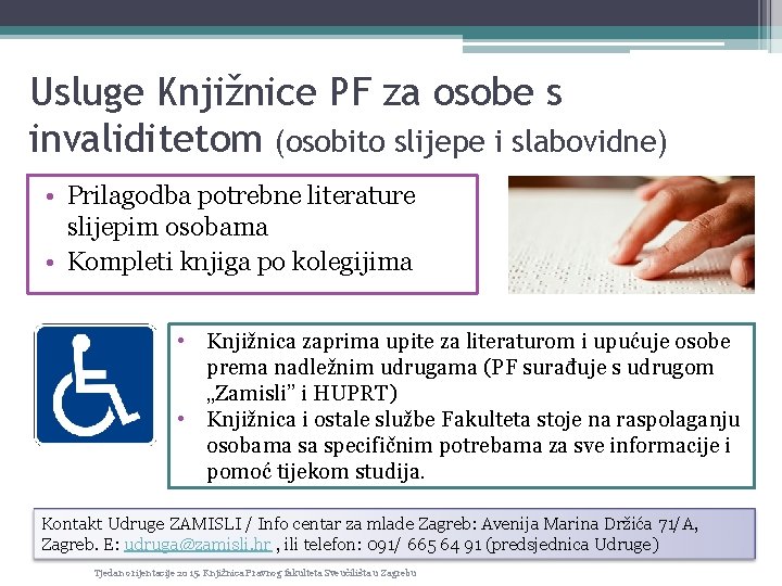 Usluge Knjižnice PF za osobe s invaliditetom (osobito slijepe i slabovidne) • Prilagodba potrebne