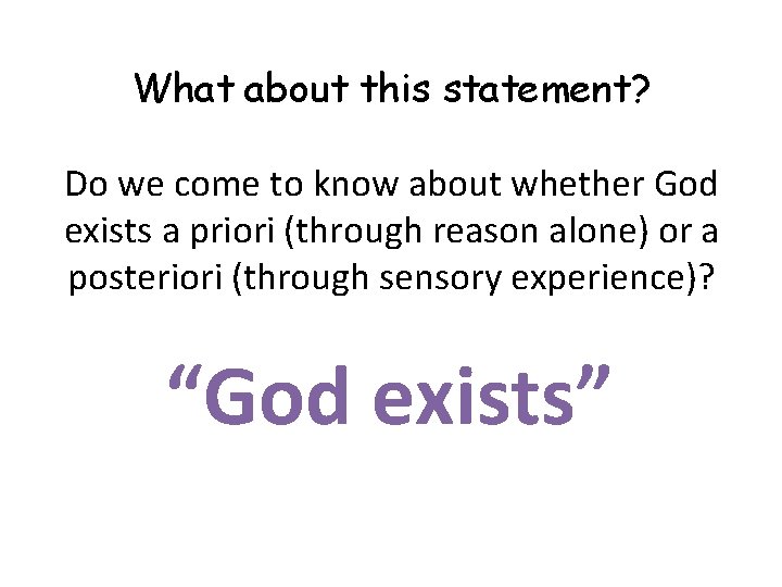 What about this statement? Do we come to know about whether God exists a