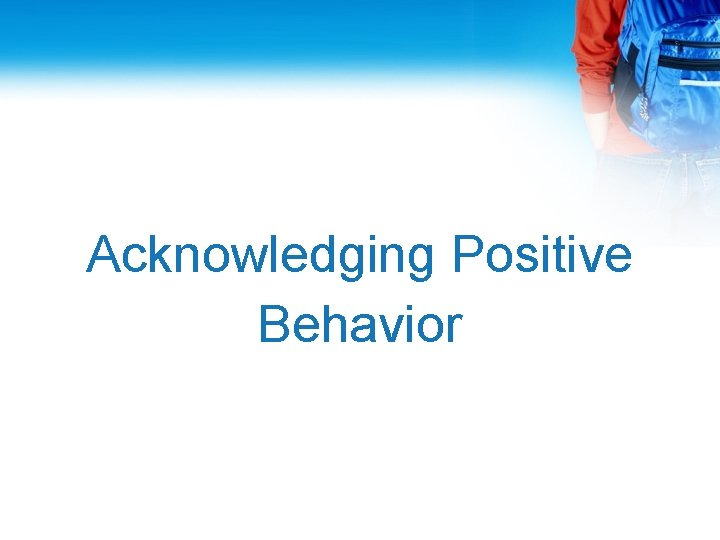 Acknowledging Positive Behavior 