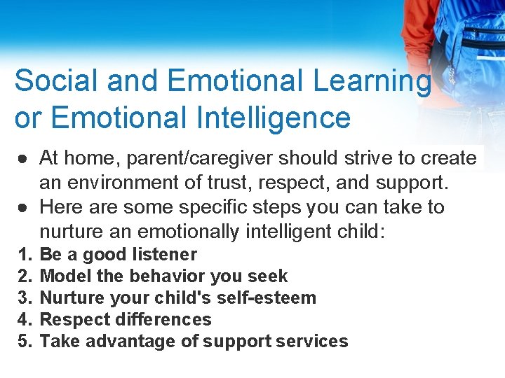 Social and Emotional Learning or Emotional Intelligence ● At home, parent/caregiver should strive to