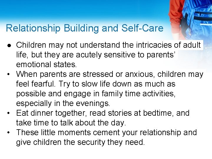 Relationship Building and Self-Care ● Children may not understand the intricacies of adult life,