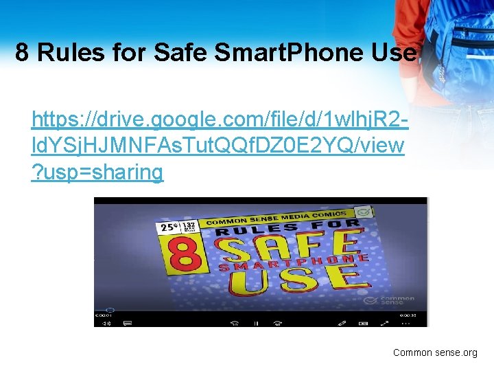 8 Rules for Safe Smart. Phone Use https: //drive. google. com/file/d/1 wlhj. R 2