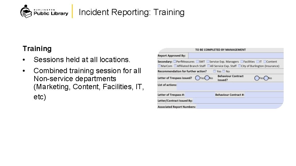 Incident Reporting: Training • Sessions held at all locations. • Combined training session for