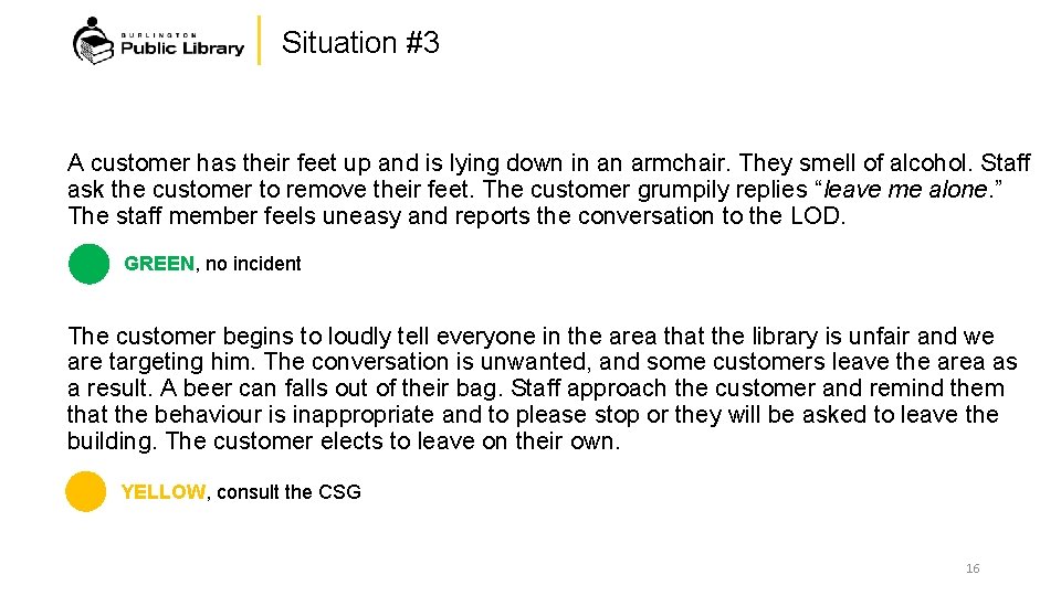 Situation #3 A customer has their feet up and is lying down in an