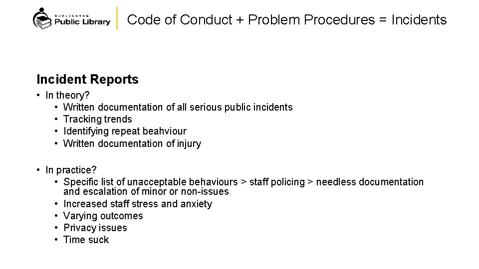 Code of Conduct + Problem Procedures = Incidents Incident Reports • In theory? •