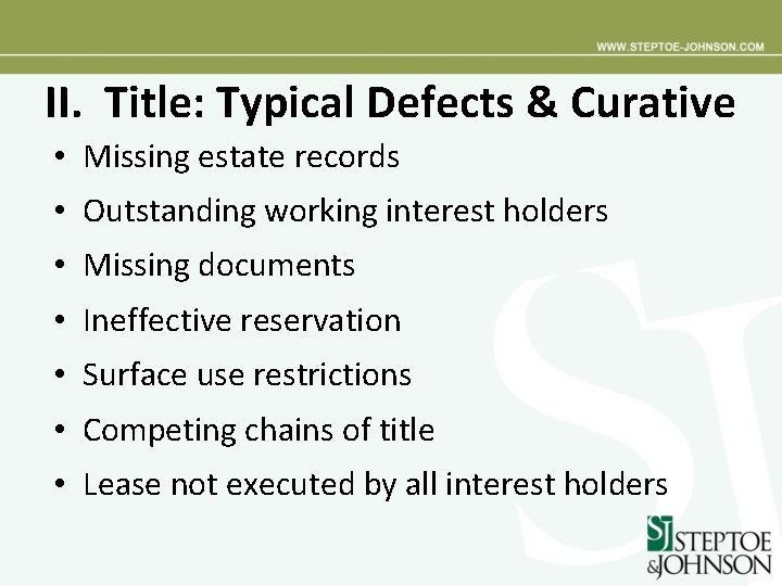 II. Title: Typical Defects & Curative • Missing estate records • Outstanding working interest