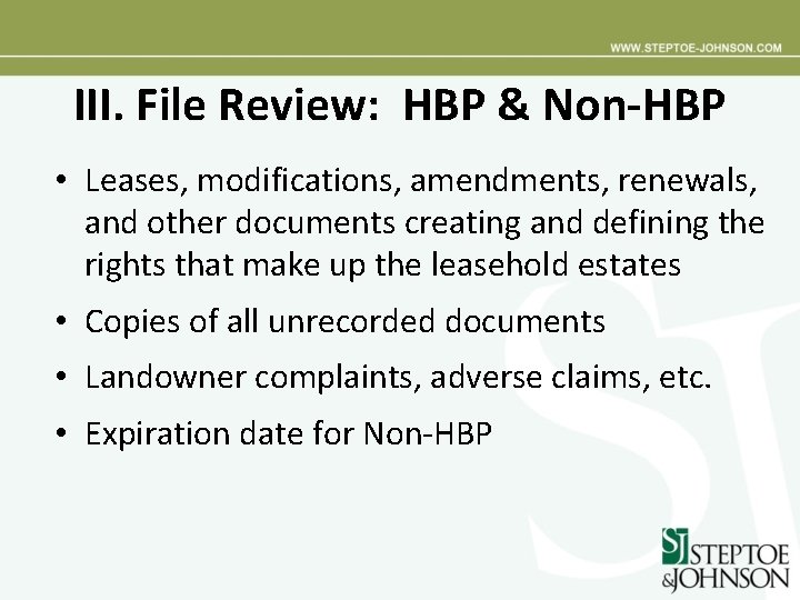 III. File Review: HBP & Non-HBP • Leases, modifications, amendments, renewals, and other documents