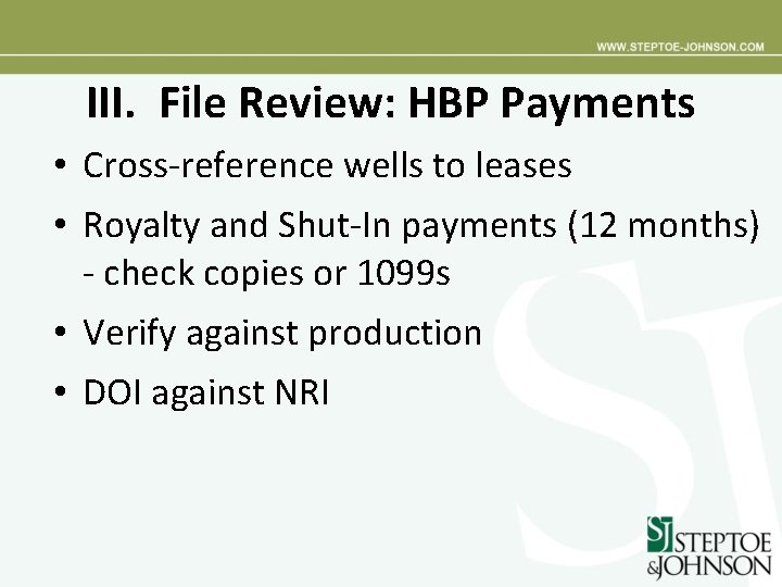III. File Review: HBP Payments • Cross-reference wells to leases • Royalty and Shut-In
