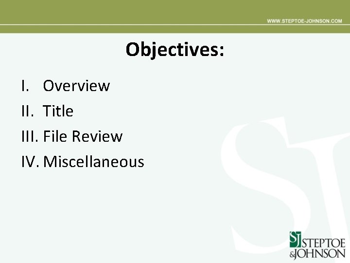 Objectives: I. Overview II. Title III. File Review IV. Miscellaneous 