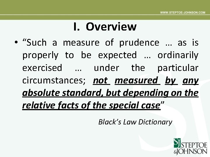 I. Overview • “Such a measure of prudence … as is properly to be
