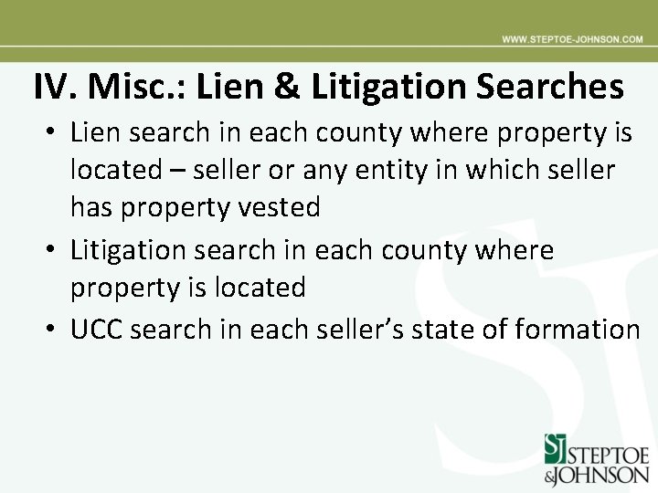 IV. Misc. : Lien & Litigation Searches • Lien search in each county where