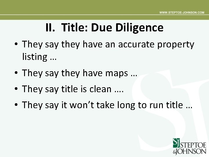 II. Title: Due Diligence • They say they have an accurate property listing …