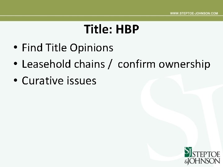 Title: HBP • Find Title Opinions • Leasehold chains / confirm ownership • Curative