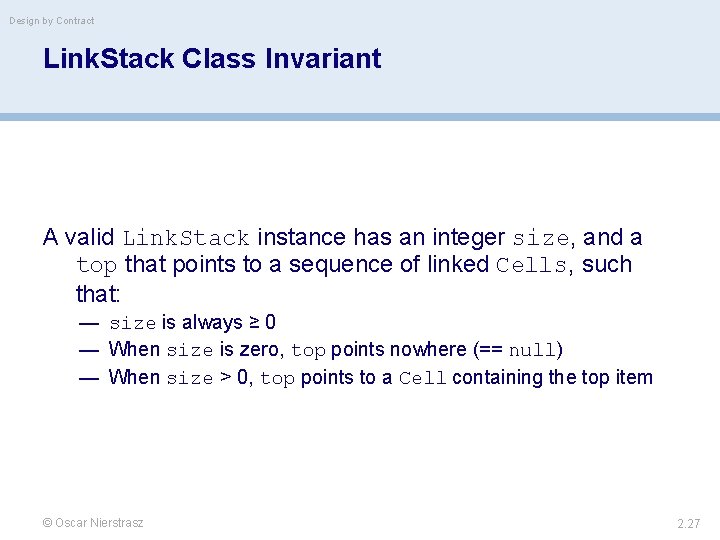 Design by Contract Link. Stack Class Invariant A valid Link. Stack instance has an