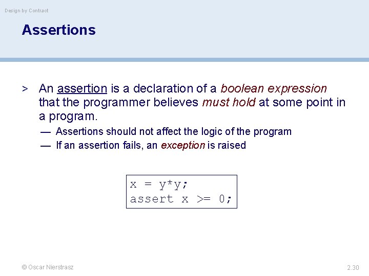Design by Contract Assertions > An assertion is a declaration of a boolean expression