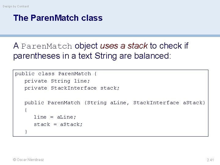Design by Contract The Paren. Match class A Paren. Match object uses a stack