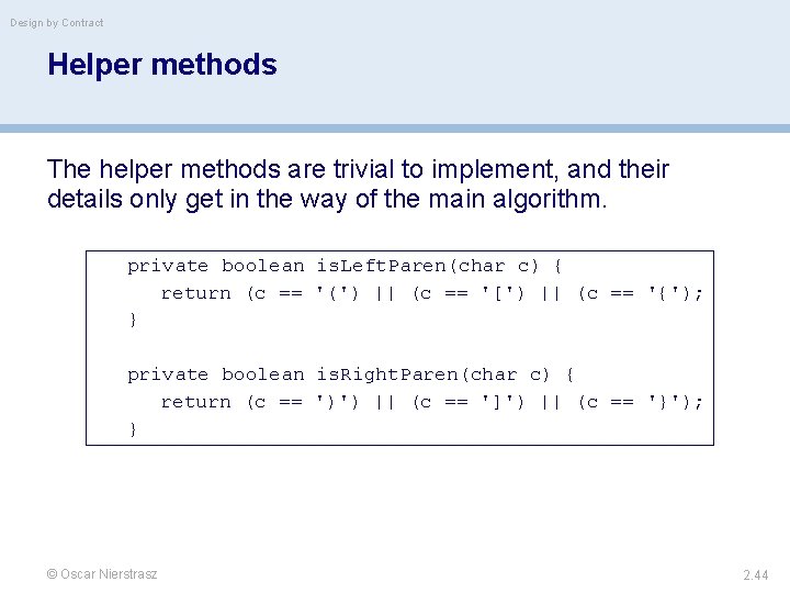 Design by Contract Helper methods The helper methods are trivial to implement, and their