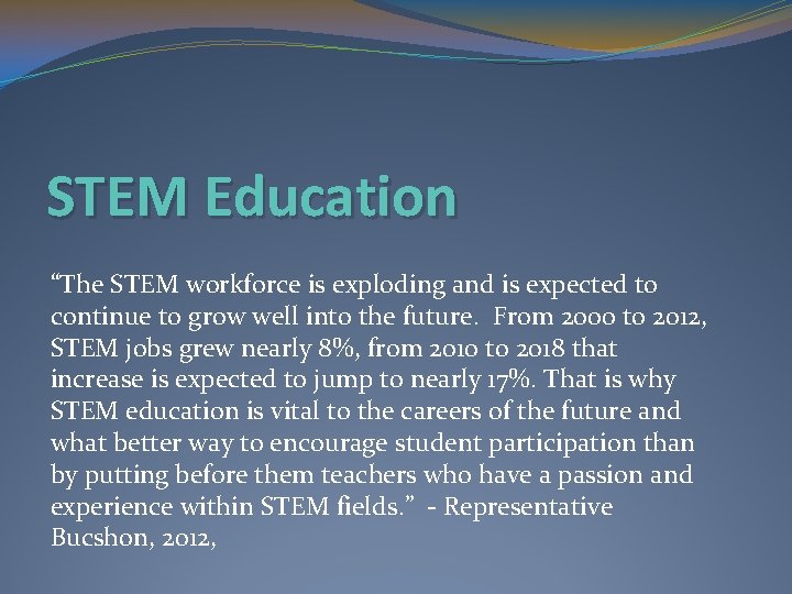 STEM Education “The STEM workforce is exploding and is expected to continue to grow